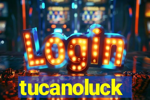 tucanoluck