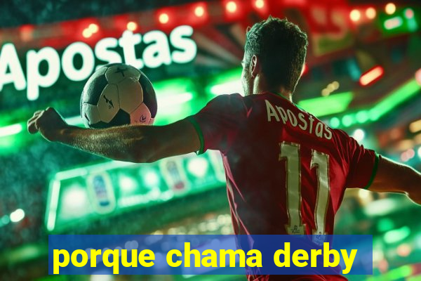 porque chama derby