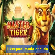 liverpool muda escudo