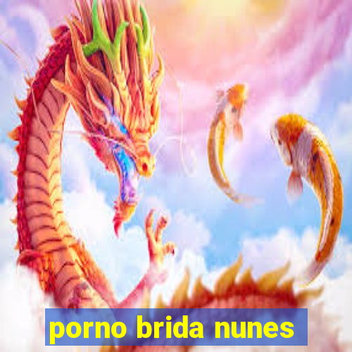 porno brida nunes