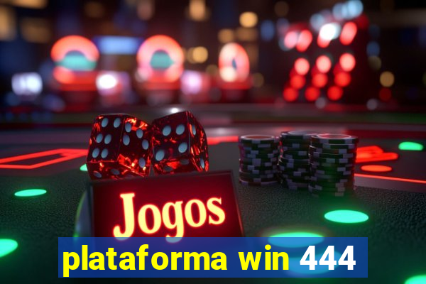 plataforma win 444