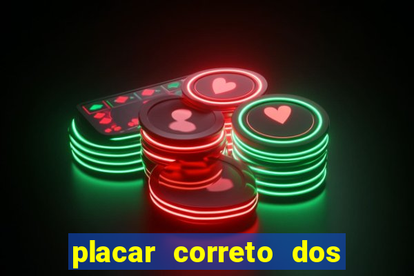 placar correto dos jogos de hoje