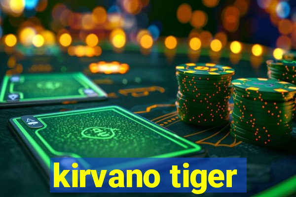 kirvano tiger