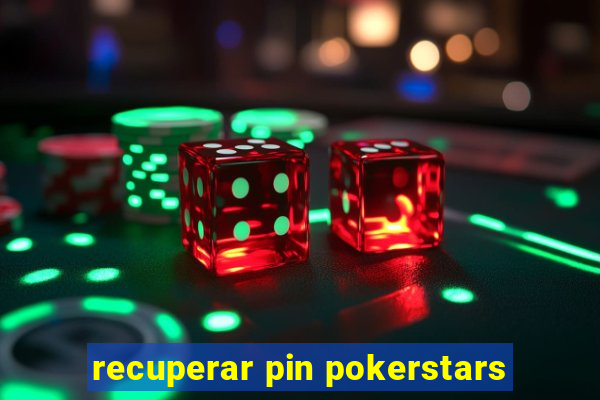 recuperar pin pokerstars