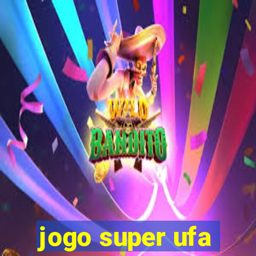 jogo super ufa