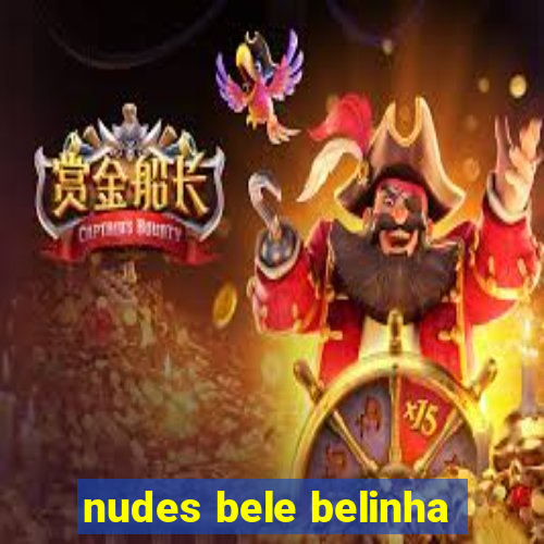 nudes bele belinha