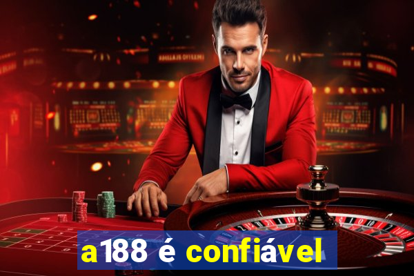 a188 é confiável