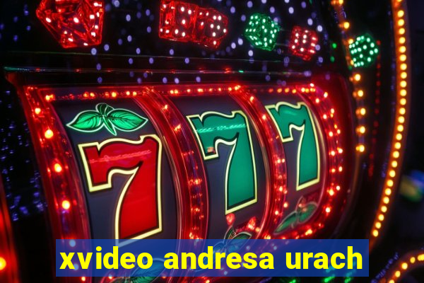 xvideo andresa urach