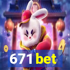 671 bet