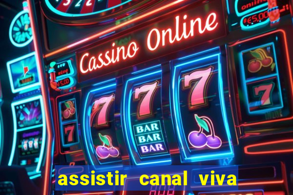 assistir canal viva online grátis