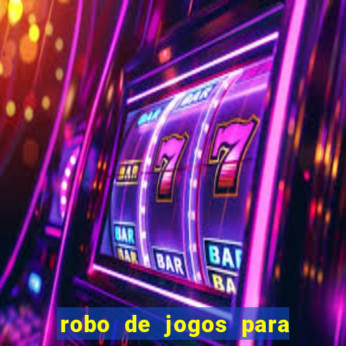 robo de jogos para ganhar dinheiro