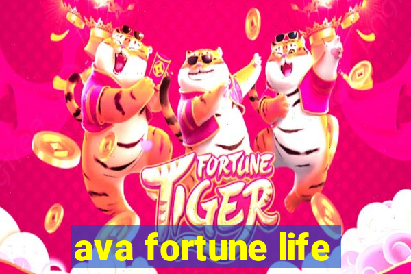 ava fortune life