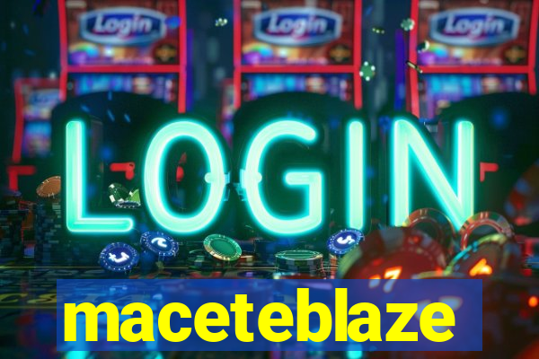 maceteblaze