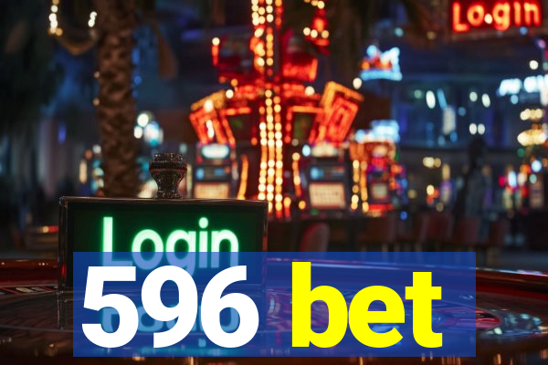 596 bet