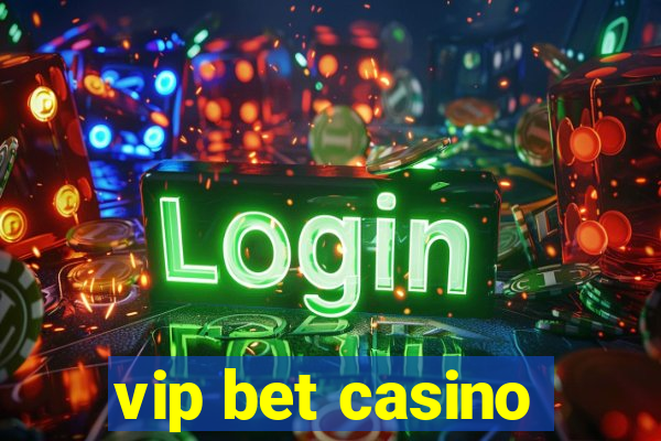 vip bet casino