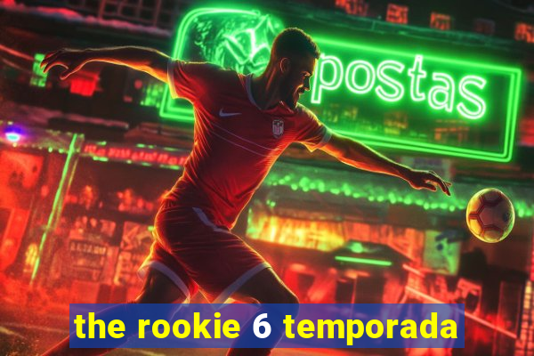 the rookie 6 temporada