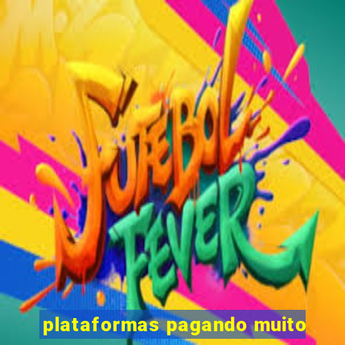 plataformas pagando muito