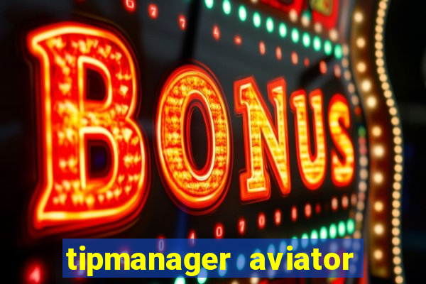 tipmanager aviator aposta ganha