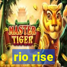 rio rise