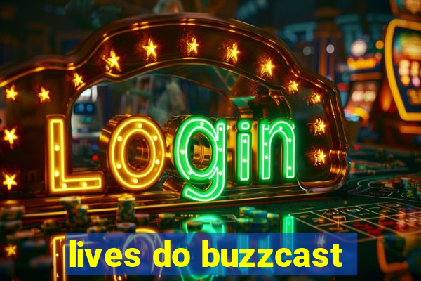 lives do buzzcast