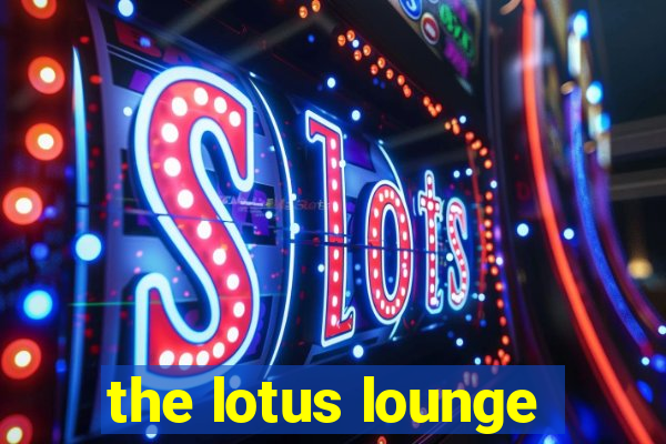 the lotus lounge