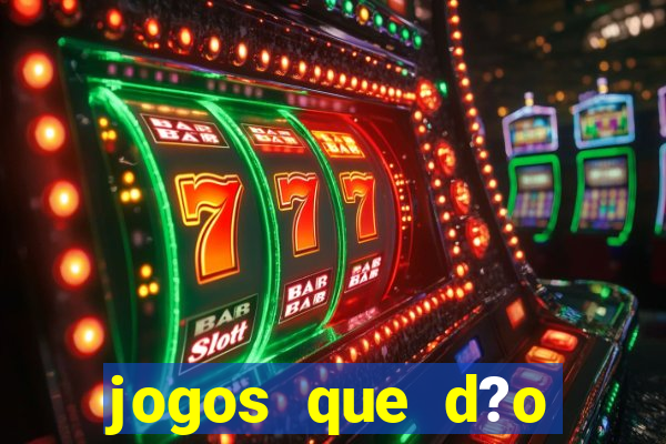 jogos que d?o dinheiro de verdade sem precisar depositar