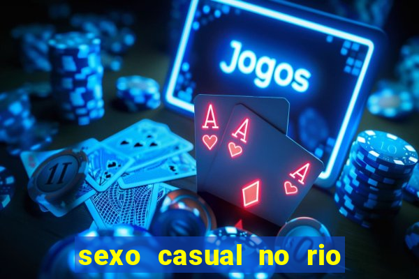 sexo casual no rio de janeiro