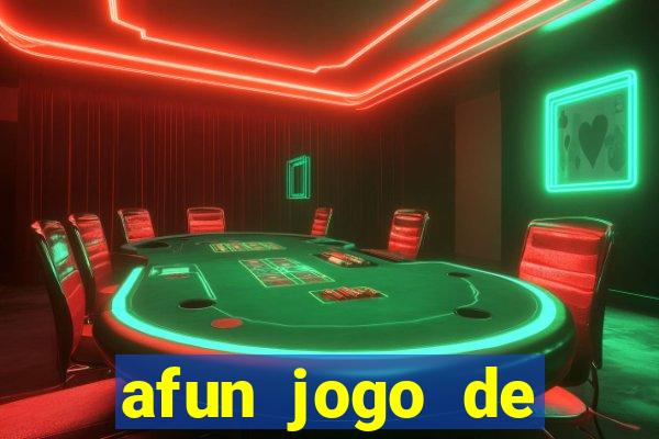 afun jogo de ganhar dinheiro