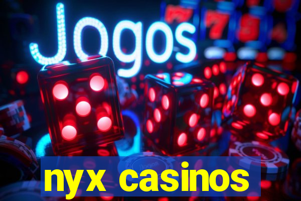 nyx casinos