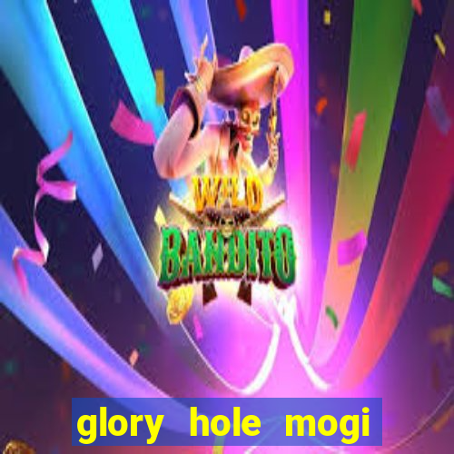 glory hole mogi das cruzes