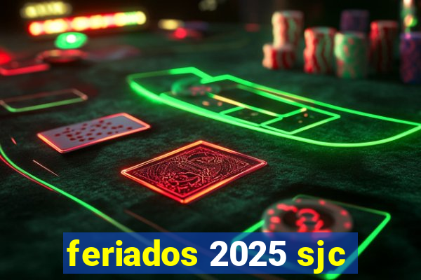 feriados 2025 sjc