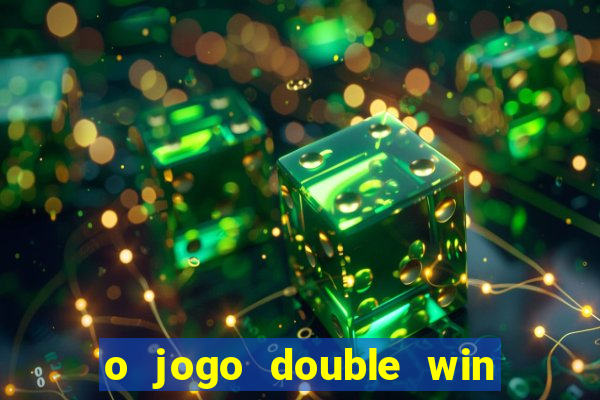 o jogo double win paga mesmo