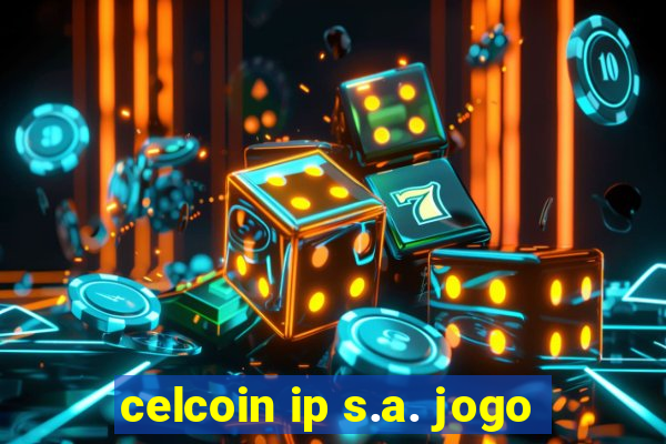 celcoin ip s.a. jogo