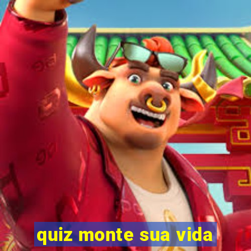 quiz monte sua vida