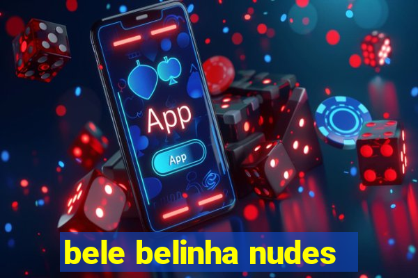 bele belinha nudes