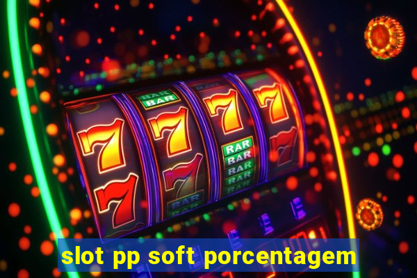 slot pp soft porcentagem