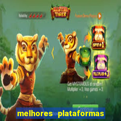 melhores plataformas de jogos do tigre