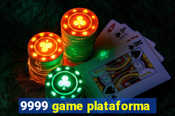 9999 game plataforma