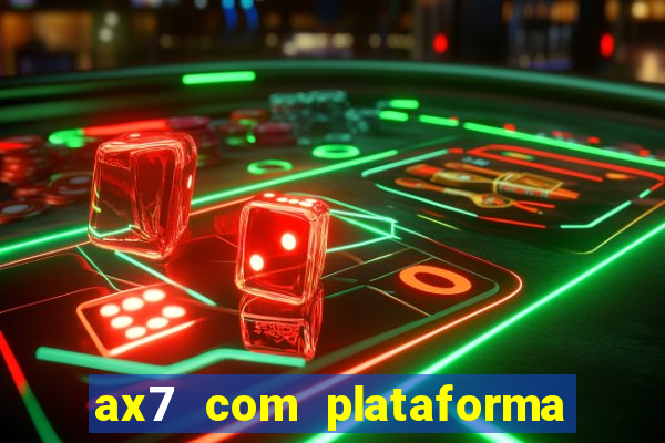 ax7 com plataforma de jogos