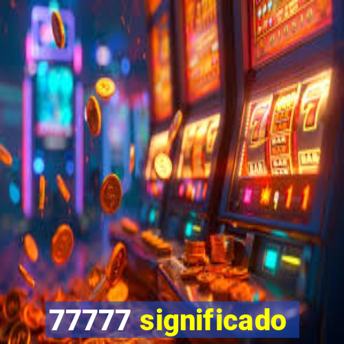 77777 significado