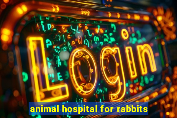 animal hospital for rabbits