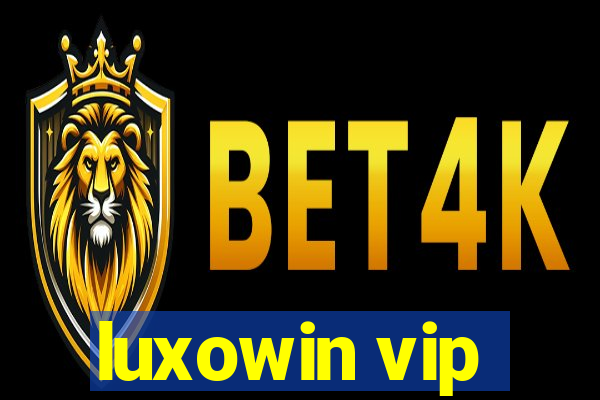 luxowin vip