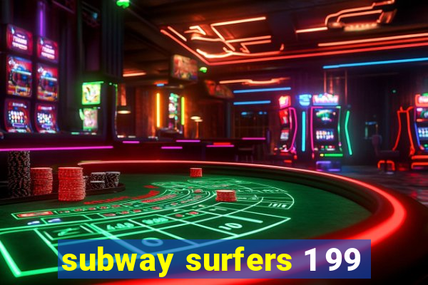 subway surfers 1 99