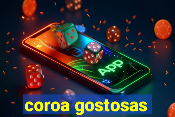 coroa gostosas