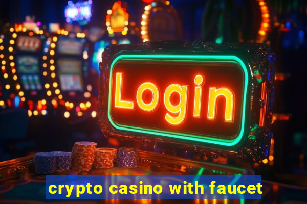 crypto casino with faucet