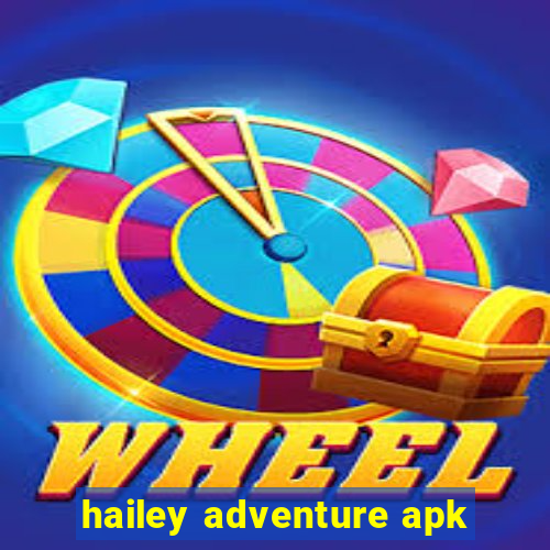 hailey adventure apk