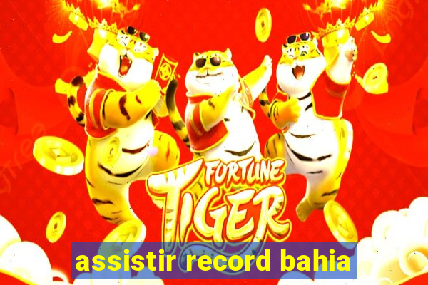 assistir record bahia