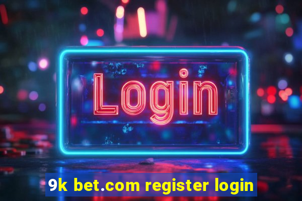 9k bet.com register login