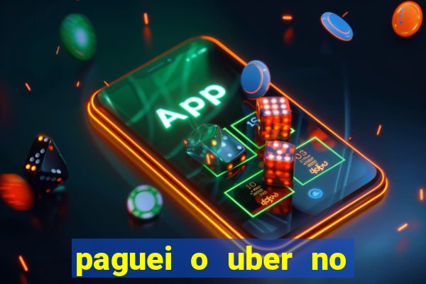 paguei o uber no pix e nao encontrou motorista