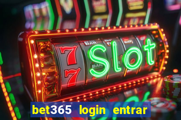 bet365 login entrar agora direto no celular